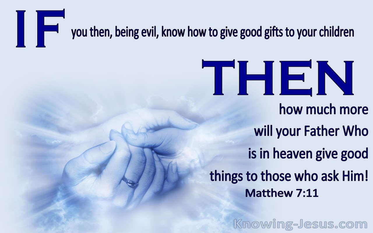 Matthew 7:11 How Much More Will Your Father Give Good Things To Those Who Ask Him (blue)